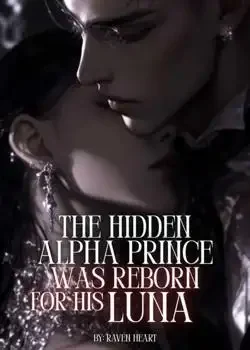 The Hidden Alpha Prince Was Reborn For His Luna Novel Cover