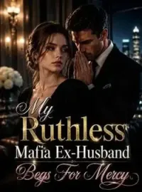 My Ruthless Mafia Ex-Husband Begs For Mercy Novel Cover