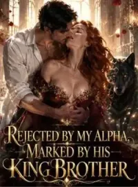 Rejected By My Alpha, Marked By His King Brother
