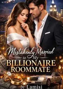 Mistakenly Married To My Billionaire Roommate Novel Cover