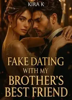Fake Dating With My Brother's Best Friend Novel Cover