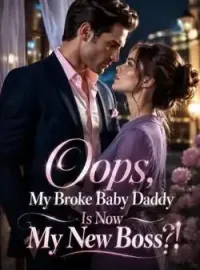 Oops, My Broke Baby Daddy Is Now My New Boss?! Novel Cover