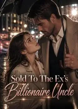 Sold To The Ex's Billionaire Uncle Novel Cover