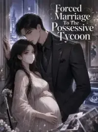 Forced Marriage To The Possessive Tycoon