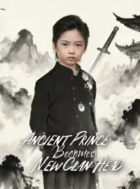 Ancient Prince Becomes New Clan HeadMini Series