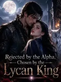 Rejected by the Alpha, Chosen by the Lycan King Novel Cover