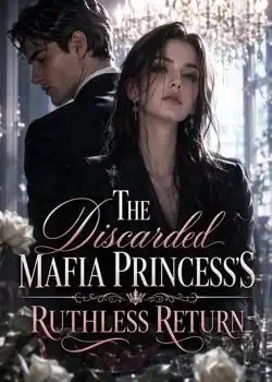 The Discarded Mafia Princess's Ruthless Return Novel Cover