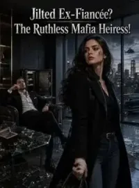 Jilted Ex-Fiancée? The Ruthless Mafia Heiress! Novel Cover