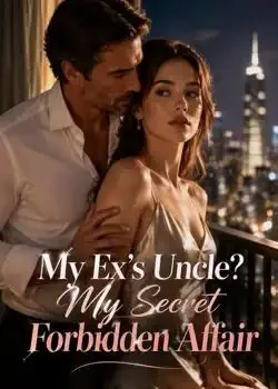 My Ex's Uncle? My Secret Forbidden Affair Novel Cover