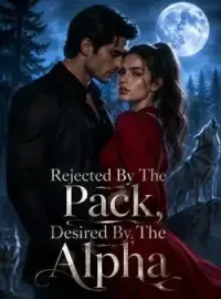 Rejected By The Pack, Desired By The Alpha Novel Cover