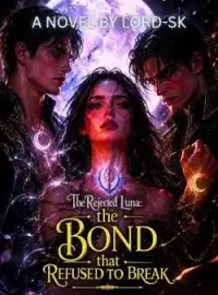 The Rejected Luna: The Bond That Refused To Break Novel Cover
