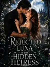 The Rejected Luna Is the Hidden Heiress