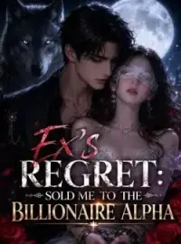 Ex's Regret: Sold Me to the Billionaire Alpha