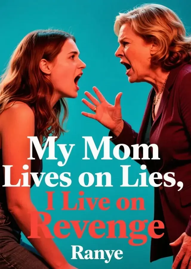 My Mom Lives on Lies, I Live on Revenge