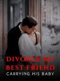 Divorce My Best Friend, Carrying His Baby Novel Cover