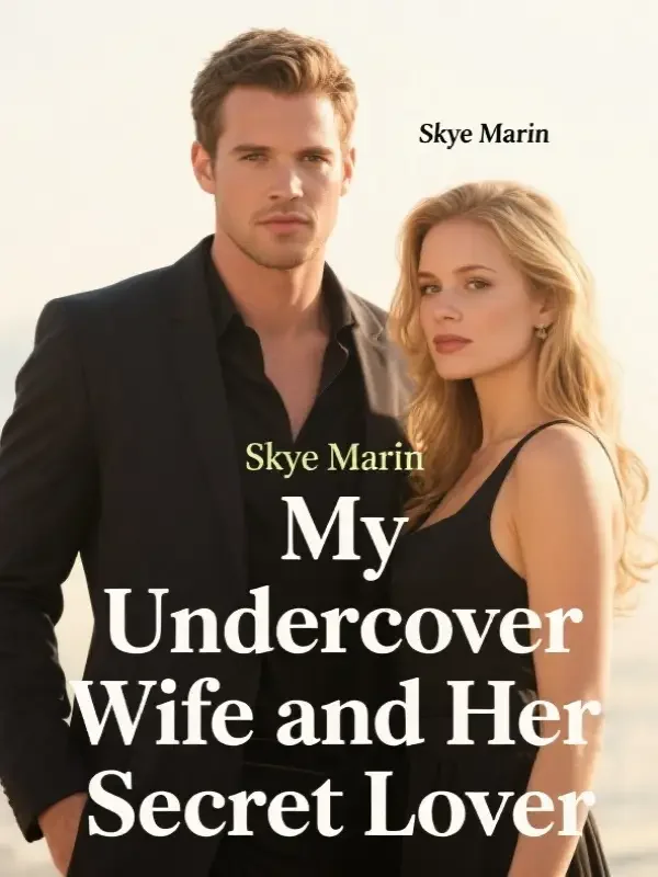 My Undercover Wife and Her Secret Lover Novel Cover