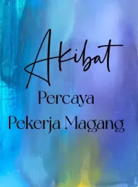 Sampul Novel Akibat Percaya Pekerja Magang