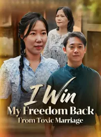 I Win My Freedom Back From Toxic MarriageMini Series