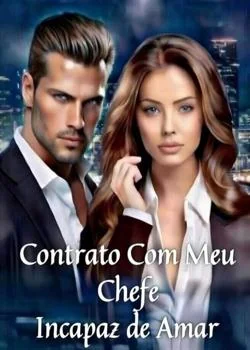 Contrato Com Meu Chefe Incapaz de Amar