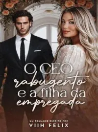 Capa do romance O CEO rabugento e a filha da empregada 