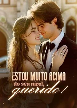 Capa do romance Estou muito acima do seu nível, querido!