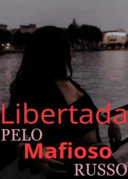Capa do romance Libertada pelo Mafioso Russo 