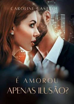 Capa do romance É Amor ou Apenas Ilusão?