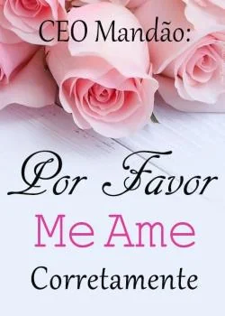 Capa do romance CEO Mandão: Por Favor, Me Ame Corretamente