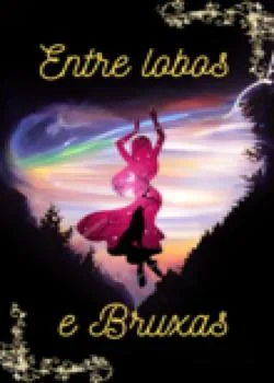 Capa do romance Entre Lobos e Bruxas