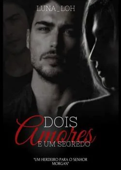 Capa do romance Dois amores e um segredo - Um herdeiro para o senhor Morgan