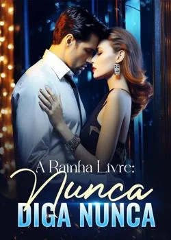 Capa do romance A Rainha Livre: Nunca Diga Nunca