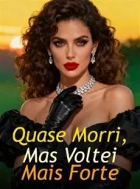 Capa do romance Quase Morri, Mas Voltei Mais Forte