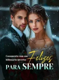 Capa do romance Casamento com um bilionário secreto: Felizes para sempre.