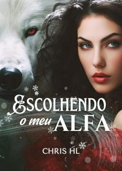 Capa do romance Escolhendo o Meu Alfa