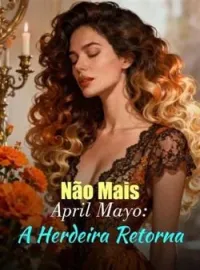 Capa do romance Não Mais April Mayo: A Herdeira Retorna