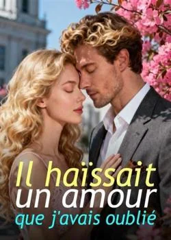 Couverture du roman Il haïssait un amour que j'avais oublié