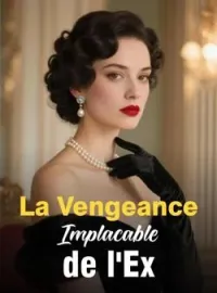 Couverture du roman La Vengeance Implacable de l'Ex