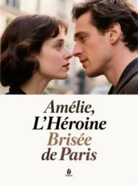 Couverture du roman Amélie, L'Héroïne Brisée de Paris