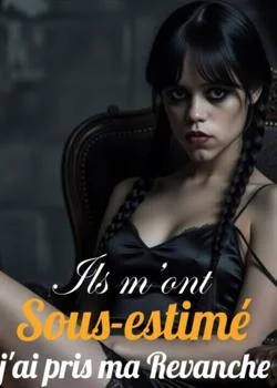 Couverture du roman Ils m'ont sous-estimé, j'ai pris ma revanche