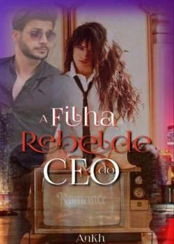 Capa do romance "A Filha Rebelde do CEO".