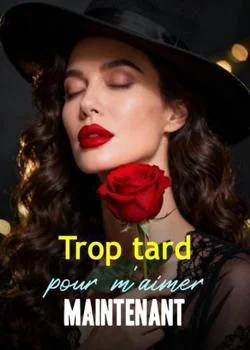 Couverture du roman Trop tard pour m'aimer maintenant