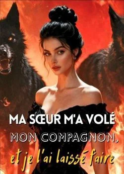 Couverture du roman Ma sœur m'a volé mon compagnon, et je l'ai laissé faire