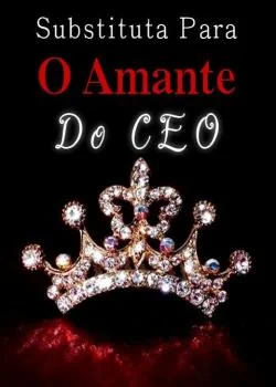 Capa do romance Substituta Para O Amante Do CEO