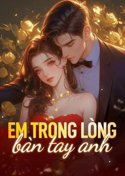 Bìa tiểu thuyết Em trong lòng bàn tay anh