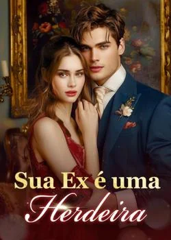 Capa do romance Sua Ex é uma Herdeira