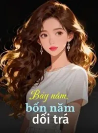 Bìa tiểu thuyết Bảy năm, bốn năm dối trá