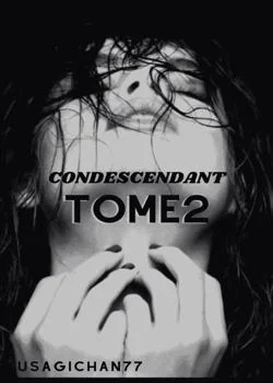 Couverture du roman Condescendant Tome 2 : Pour elle