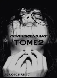 Couverture du roman Condescendant Tome 2 : Pour elle