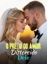 Capa do romance O Preço do Amor Distorcido Dele