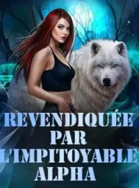Couverture du roman Revendiquée par l'impitoyable Alpha